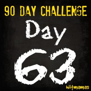 Free HIIT Mamas 90 Day Fitness Challenge- DAY 63