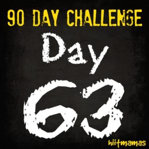 Free HIIT Mamas 90 Day Fitness Challenge- DAY 63