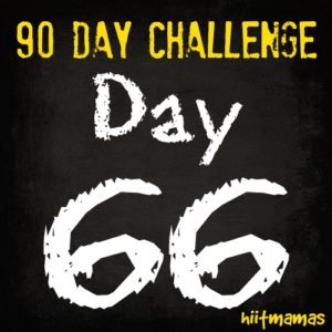 Free HIIT Mamas 90 Day Fitness Challenge- DAY 66